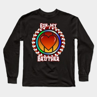 For my brother Long Sleeve T-Shirt